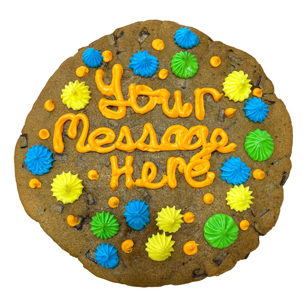 Giant Chocolate Chunk Cookie (approx 10"). Can be customized with your personal message